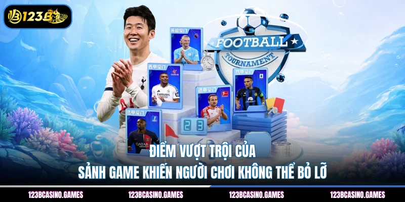 Thể Thao 123B 2 Điểm vượt trội của sảnh game khiến người chơi không thể bỏ lỡ