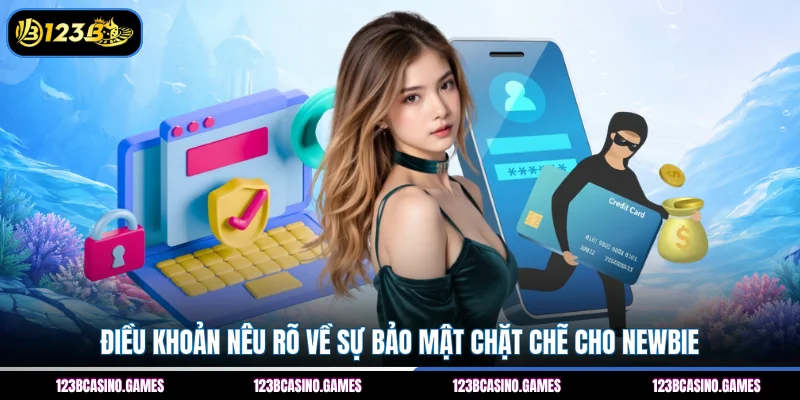 Điều Khoản Sử Dụng 3 Điều khoản nêu rõ về sự bảo mật chặt chẽ cho newbie