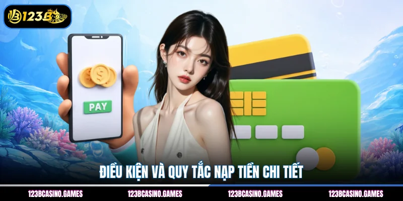 Nạp Tiền 123B 1 Điều kiện và quy tắc nạp tiền chi tiết