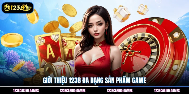 Giới Thiệu 123B 2 Giới thiệu 123B đa dạng sản phẩm game