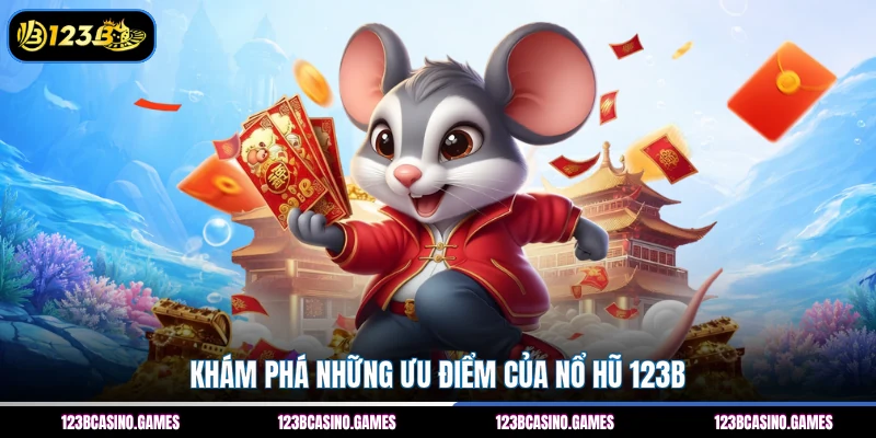 Nổ Hũ 123B 2 Khám phá những ưu điểm của nổ hũ 123B