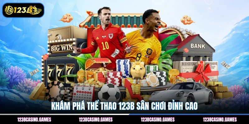 Thể Thao 123B 1 Khám phá Thể thao 123B sân chơi đỉnh cao