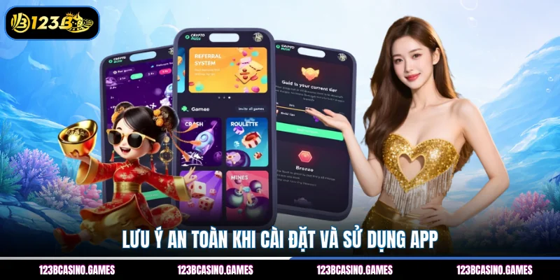Tải App 123B 3 Lưu ý an toàn khi cài đặt và sử dụng app