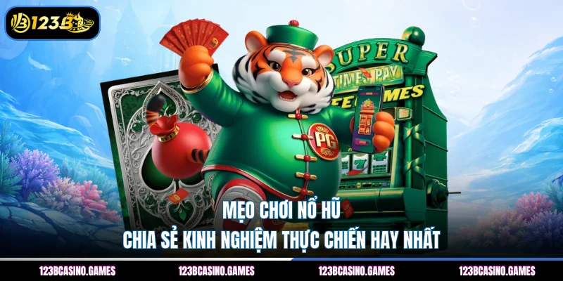 Mẹo Chơi Nổ Hũ – Chia Sẻ Kinh Nghiệm Thực Chiến Hay Nhất 4 Mẹo Chơi Nổ Hũ – Chia Sẻ Kinh Nghiệm Thực Chiến Hay Nhất