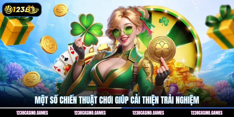 Nổ Hũ 123B 3 Một số chiến thuật chơi giúp cải thiện trải nghiệm