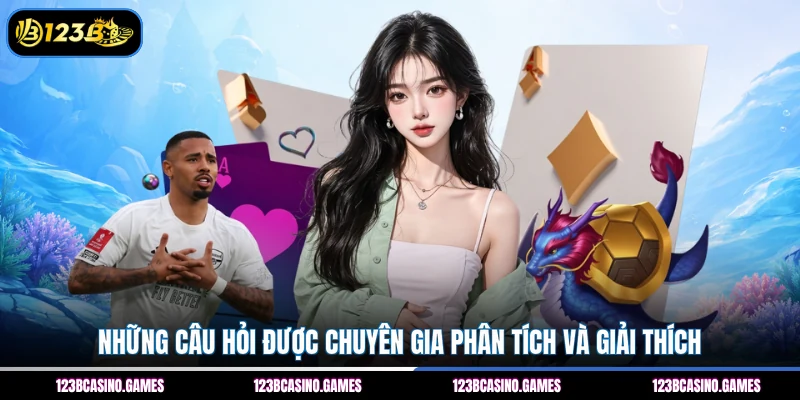 Giới Thiệu 123B 3 Những câu hỏi được chuyên gia phân tích và giải thích