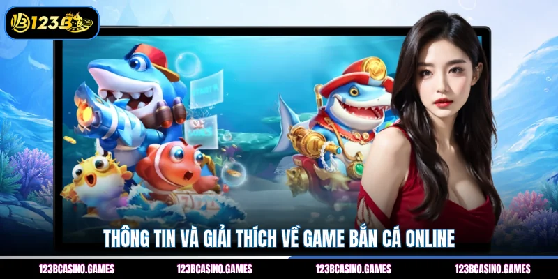 Thông tin và giải thích về game bắn cá online