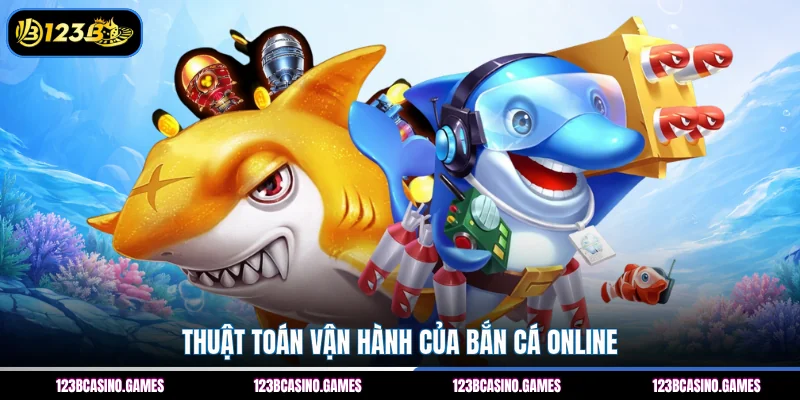 Thuật toán vận hành của bắn cá online